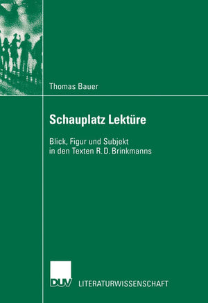 Schauplatz Lektre: Blick, Figur und Subjekt in den Texten R. D. Brinkmanns (Literaturwissenschaft) (German Edition),Used