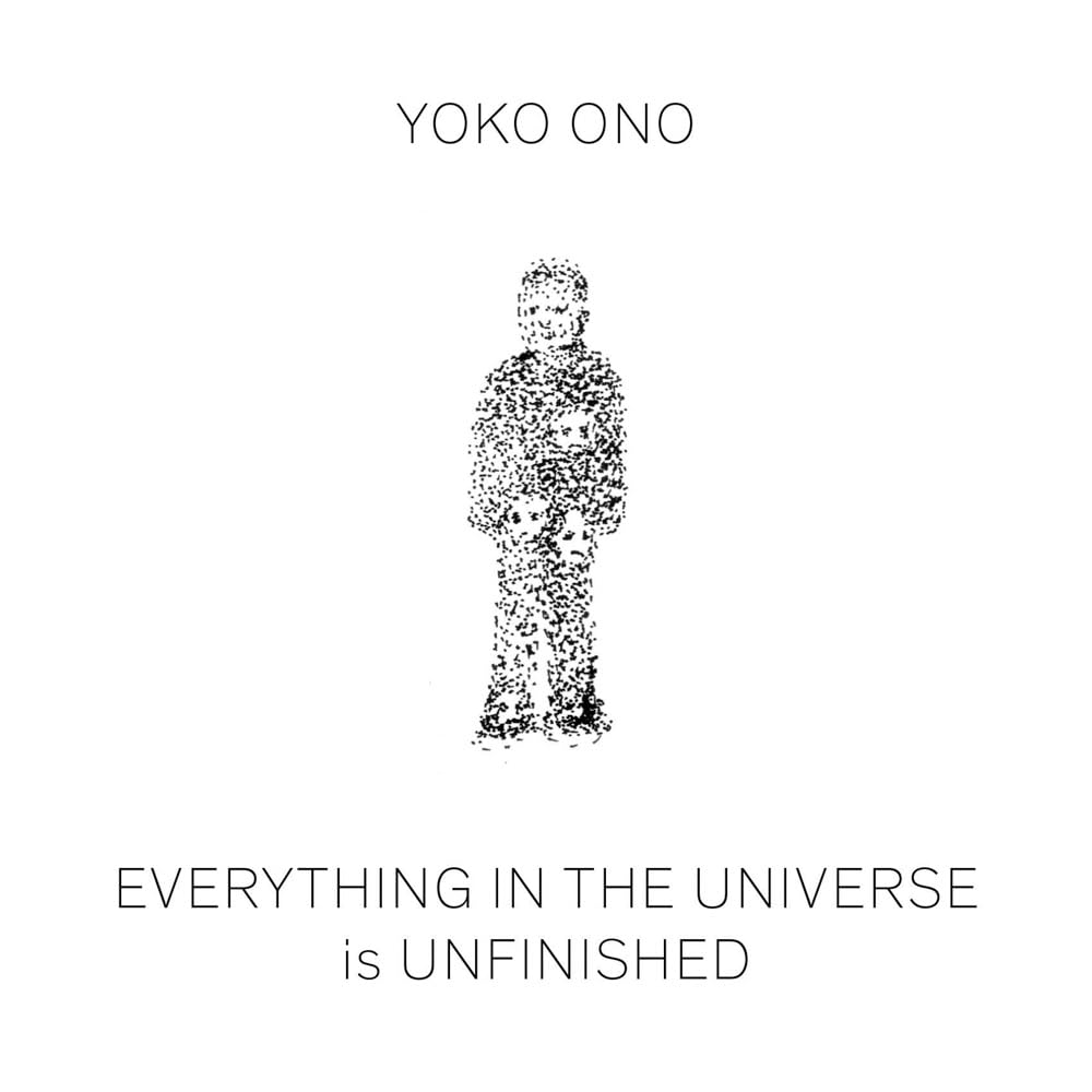 Yoko Ono: Everything in the Universe is Unfinished,New