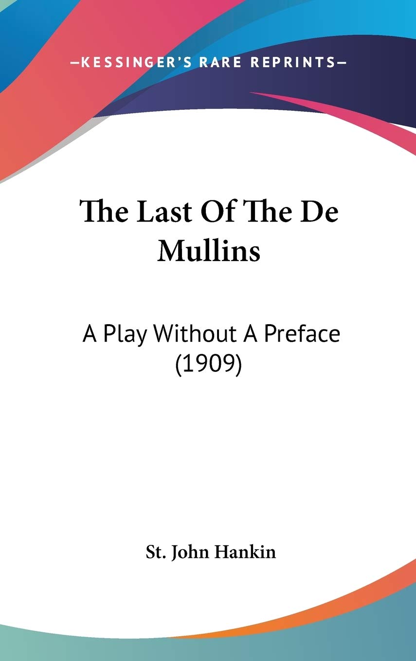 The Last Of The De Mullins: A Play Without A Preface (1909),Used