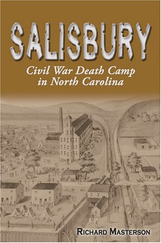 Salisbury: Civil War Death Camp In North Carolina