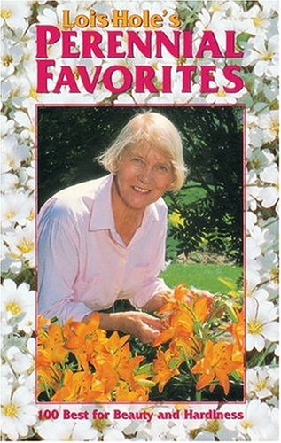 Lois Hole's Perennial Favorites: 100 Best for Beauty and Hardiness,Used