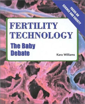Fertility Technology: The Baby Debate (Focus on Science and Society),Used