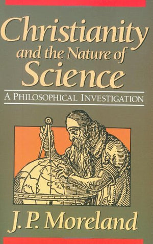 Christianity and the Nature of Science: A Philosophical Investigation,Used