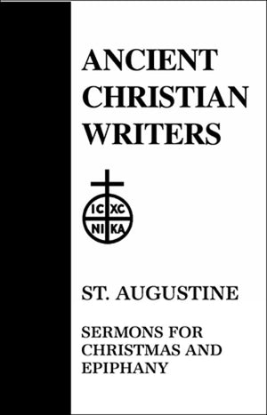 15. St. Augustine: Sermons For Christmas And Epiphany (Ancient Christian Writers),Used