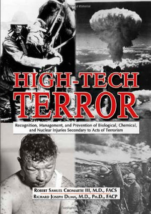 HighTech Terror: Recognition, Management, and Prevention of Biological, Chemical, and Nuclear Injuries Secondary to Acts of Ter