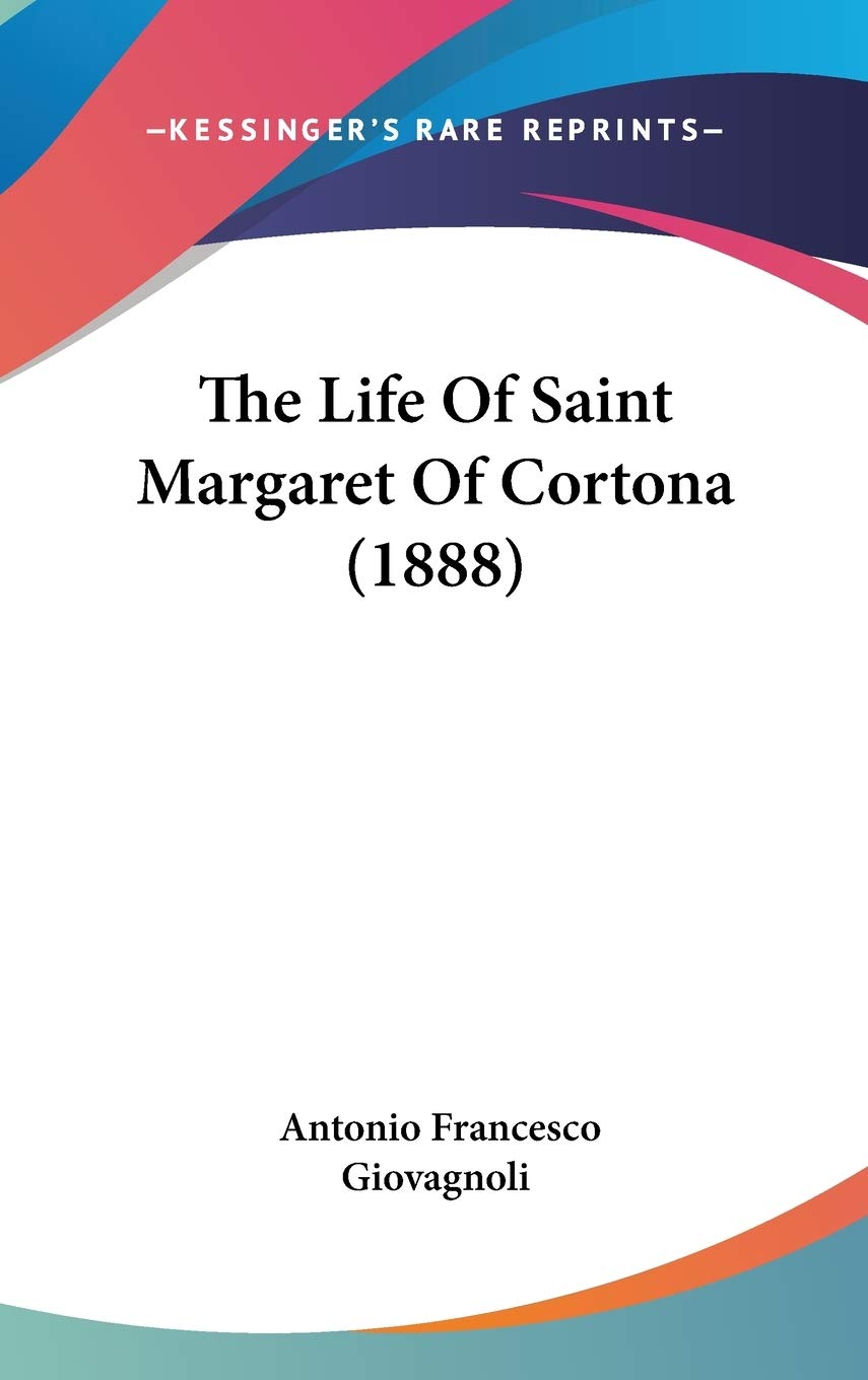 The Life Of Saint Margaret Of Cortona (1888),New