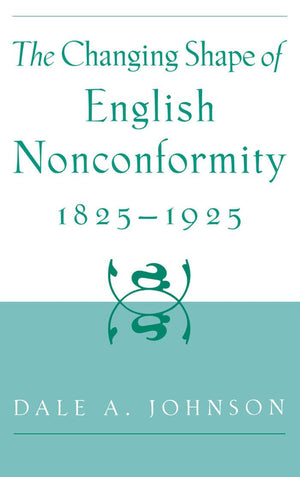 The Changing Shape Of English Nonconformity, 18251925,New