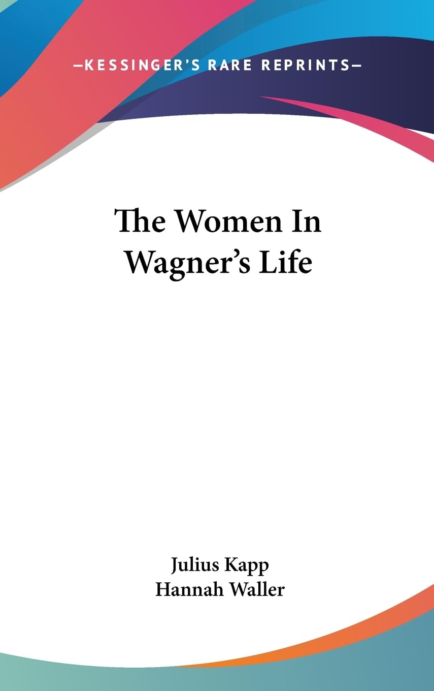 The Women In Wagner'S Life,New