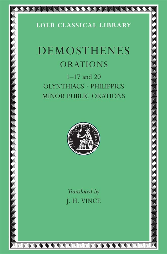 Demosthenes, I: Philippics, Olynthiacs, Minor Public Orations I17 And 20 (Loeb Classical Library No. 238) (Greek And English Ed,New