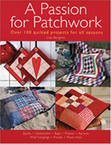 Passion For Patchwork: Over 100 Quilted Projects For All Seasons,Used