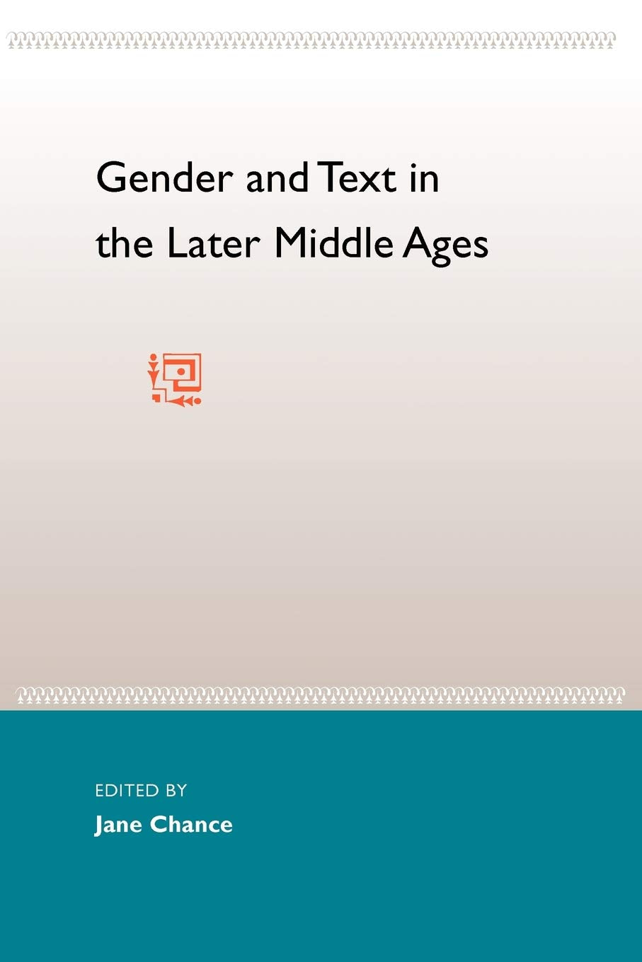 Gender And Text In The Later Middle Ages,New