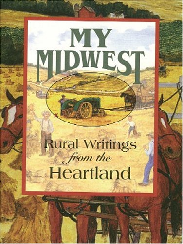 My Midwest: Rural Writings from the Heartland (Face to Face Books),Used