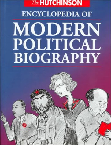 The Hutchinson Encyclopedia Of Modern Political Biography