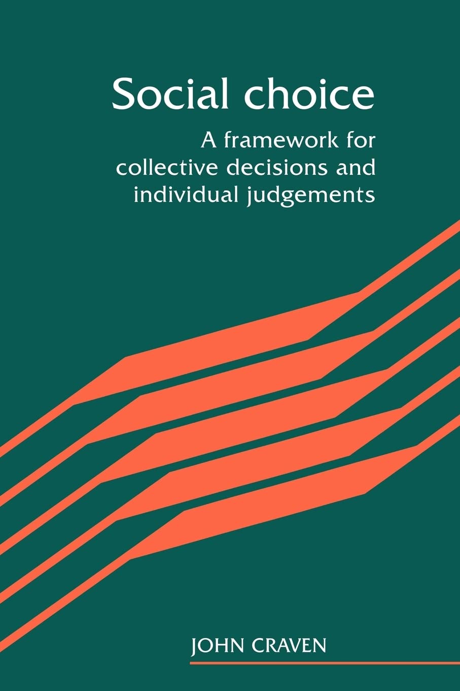 Social Choice: A Framework for Collective Decisions and Individual Judgements,New