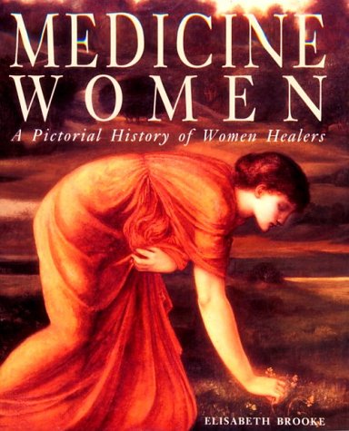 Medicine Women: A Pictoral History Of Women Healers