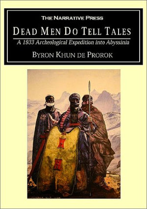 Dead Men Do Tell Tales: A 1933 Archeological Expedition into Abyssinia,Used