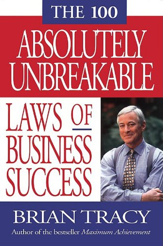 The 100 Absolutely Unbreakable Laws Of Business Success