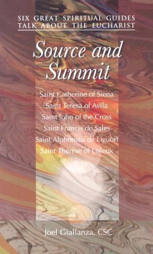 Source And Summit: Six Great Spiritual Guides Talk About The Eucharist,Used