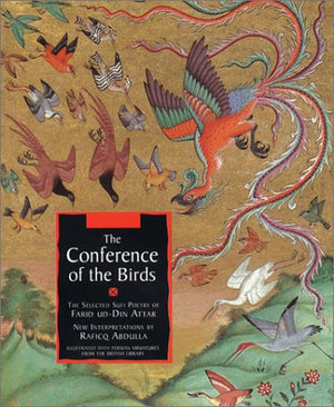 The Conference of the Birds: The Selected Sufi Poetry of Farid UdDin Attar