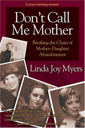 Don't Call Me Mother: Breaking the Chain of MotherDaughter Abandonment,Used