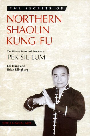 Secrets of Northern Shaolin KungFu: The History, Form, and Function of Pek Sil Lum,Used