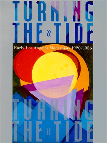 Turning the Tide: Early Los Angeles Modernists, 19201956,Used