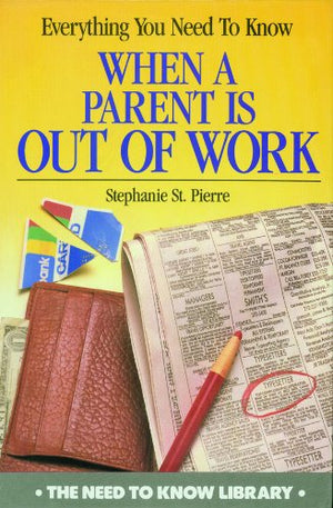 Everything You Need to Know When a Parent Is Out of Work (Need to Know Library),Used