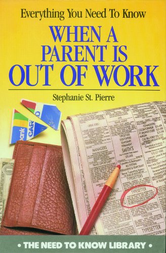 Everything You Need to Know When a Parent Is Out of Work (Need to Know Library),Used