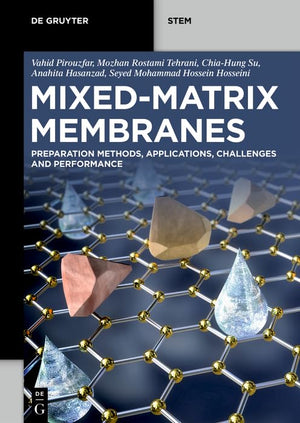 MixedMatrix Membranes: Preparation Methods, Applications, Challenges and Performance (De Gruyter STEM),New