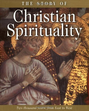 The Story of Christian Spirituality: Two Thousand Years, from East to West,Used