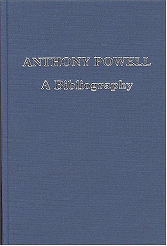 Anthony Powell: A Bibliography (Winchester Bibliographies of 20th Century Writers),New