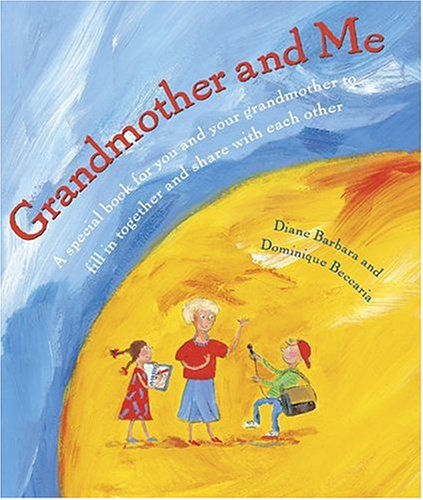 Grandmother And Me: A Special Book For You And Your Grandmother To Fill In Together And Share With Each Other