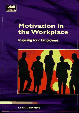 Motivation in the Workplace: Inspiring Your Employees (How to Book),New