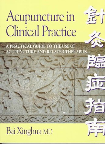 Acupuncture in Clinical Practice: A Practical Guide to the Use of Acupuncture and Related Therapies,Used