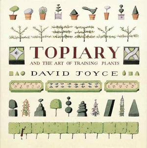 Topiary and the Art of Training Plants,New