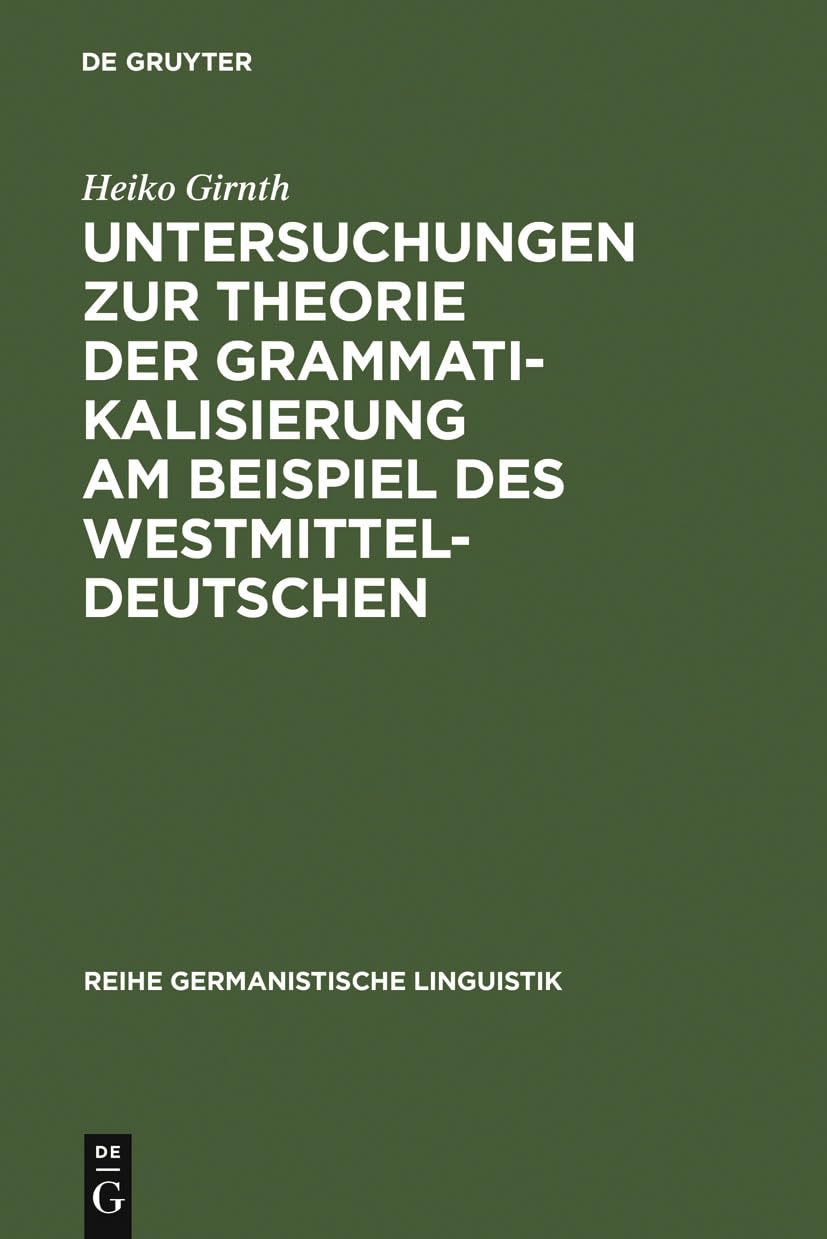 Untersuchungen zur Theorie der Grammatikalisierung am Beispiel des Westmitteldeutschen (Reihe Germanistische Linguistik, 223) (G,Used
