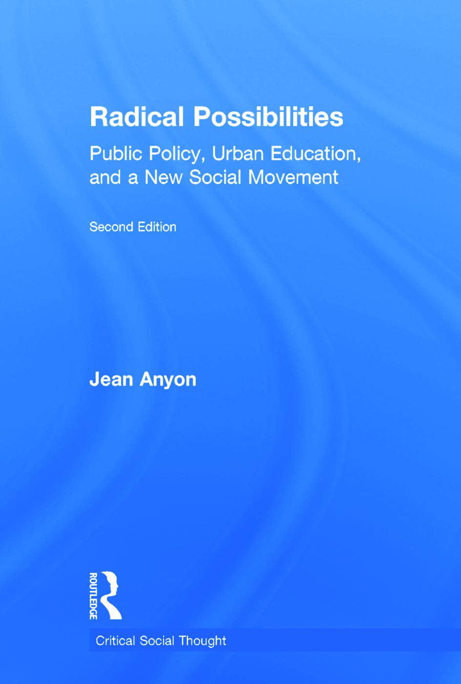 Radical Possibilities: Public Policy, Urban Education, and A New Social Movement (Critical Social Thought),Used