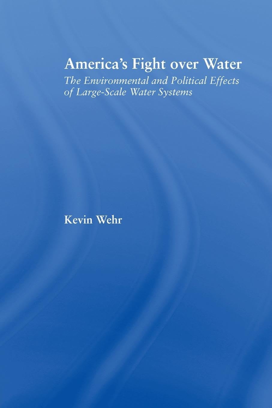 America's Fight Over Water (Studies in American Popular History and Culture),Used