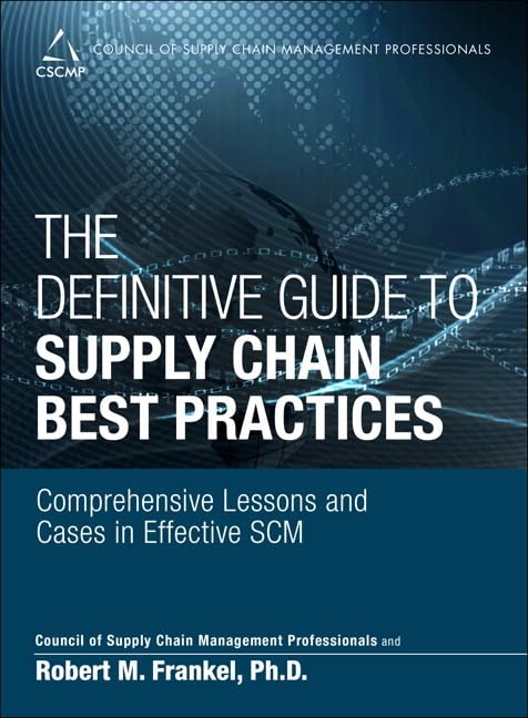 The Definitive Guide to Supply Chain Best Practices: Comprehensive Lessons and Cases in Effective SCM,Used