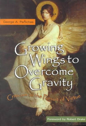 Growing Wings to Overcome Gravity: Criticism as the Pursuit of Virture,Used