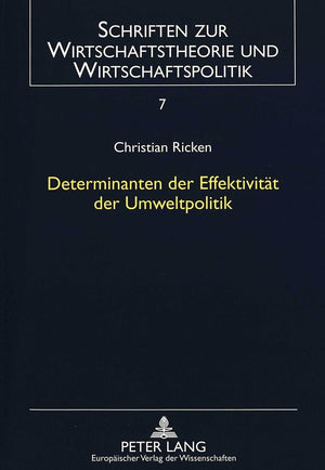 Determinanten der Effektivitt der Umweltpolitik: Der nationale Politikstil im Spannungsfeld von konomie, Politik und Kultur (Sch,Used