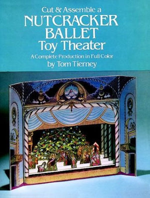 Cut & Assemble a Nutcracker Ballet Toy Theater: A Complete Production in Full Color,New