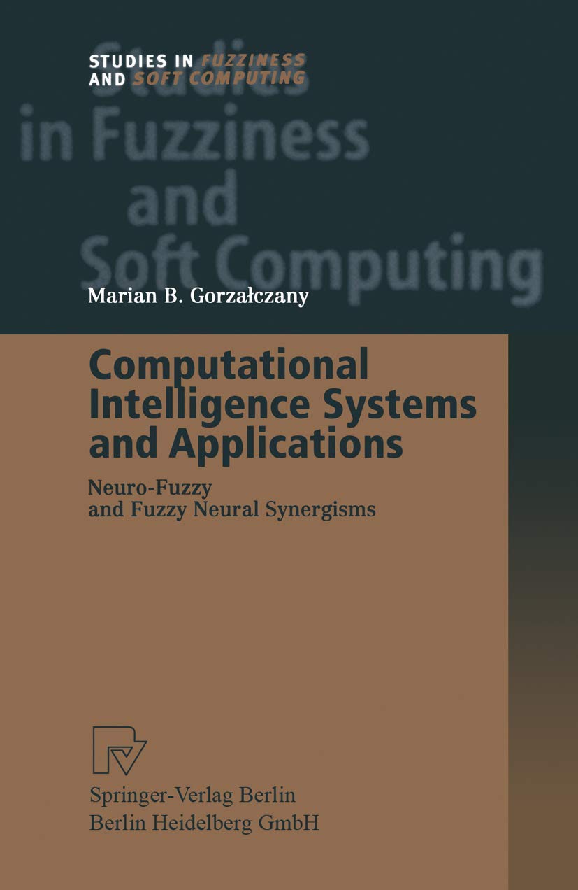 Computational Intelligence Systems and Applications: NeuroFuzzy and Fuzzy Neural Synergisms (Studies in Fuzziness and Soft Comp,Used