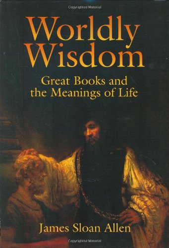 Worldly Wisdom: Great Books and the Meanings of Life,Used