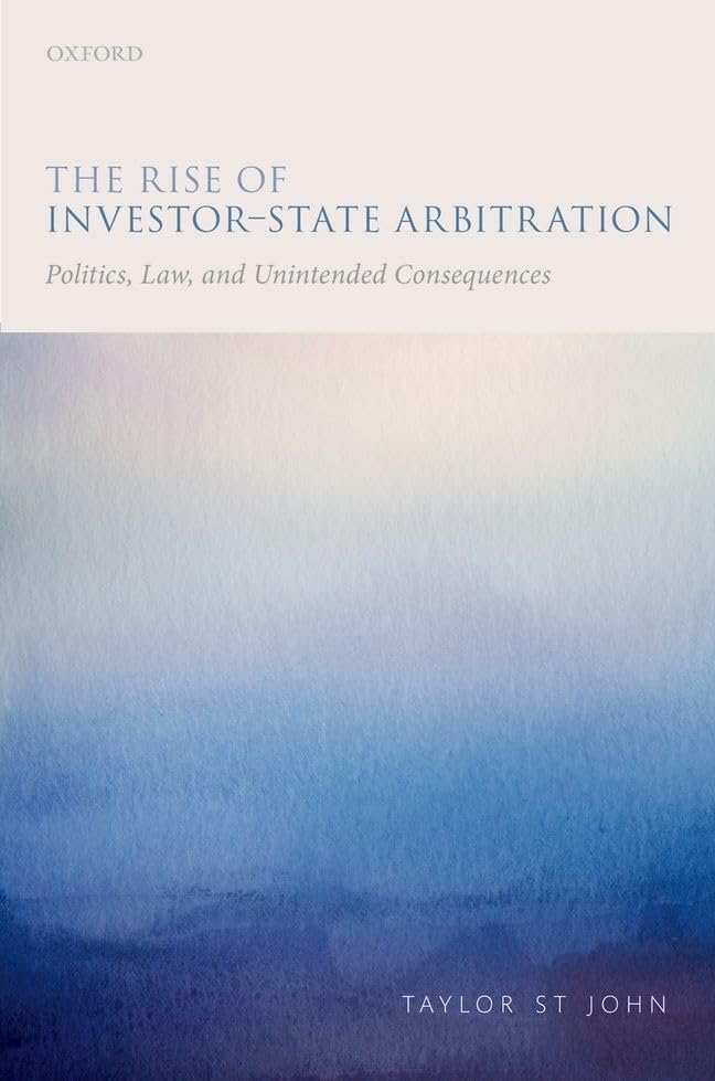 The Rise of InvestorState Arbitration: Politics, Law, and Unintended Consequences,Used