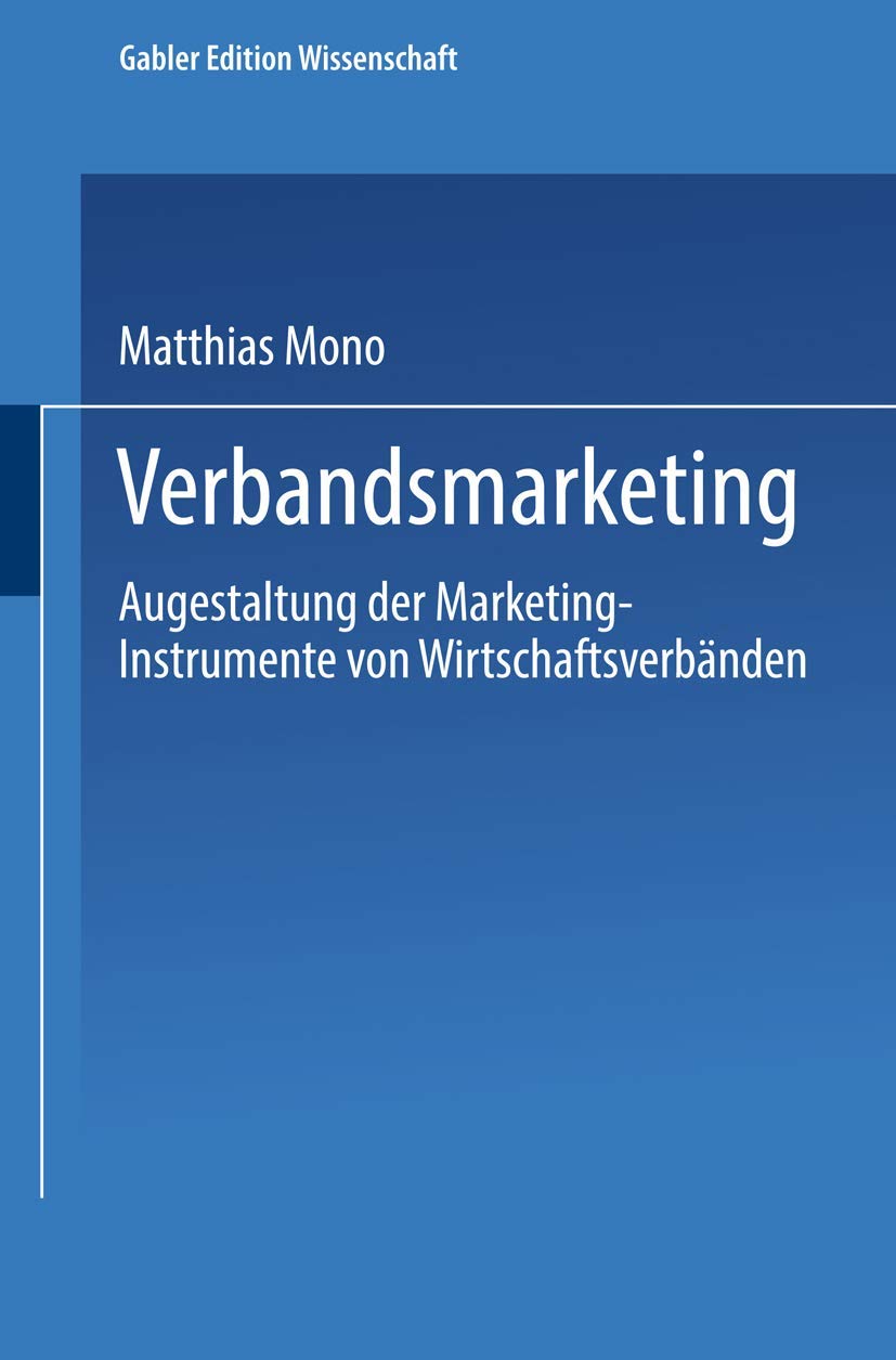 Verbandsmarketing: Ausgestaltung der MarketingInstrumente von Wirtschaftsverbnden (Gabler Edition Wissenschaft) (German Edition,Used
