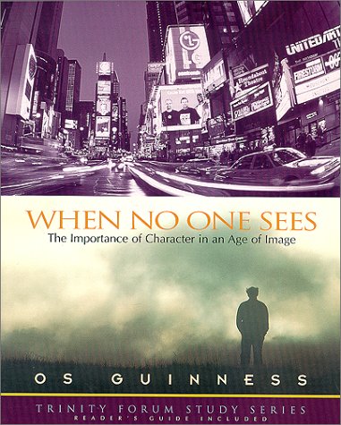 When No One Sees: The Importance of Character in an Age of Image,Used