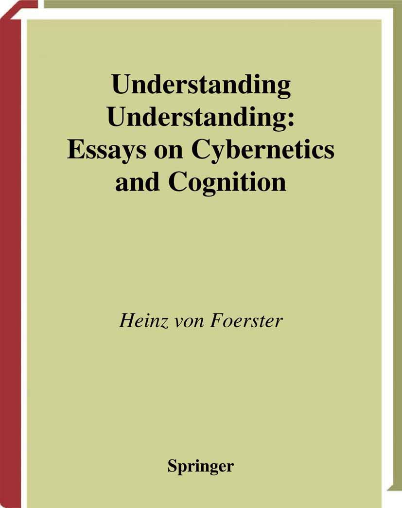 Understanding Understanding: Essays on Cybernetics and Cognition,Used