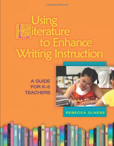 Using Literature to Enhance Writing Instruction: A Guide for K5 Teachers,Used