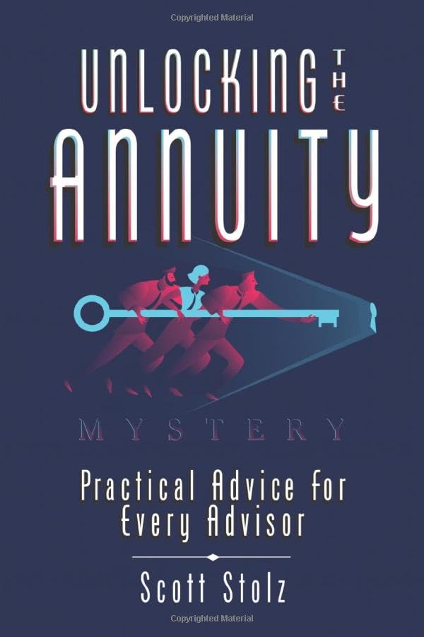 Unlocking the Annuity Mystery: Practical Advice For Every Advisor,Used